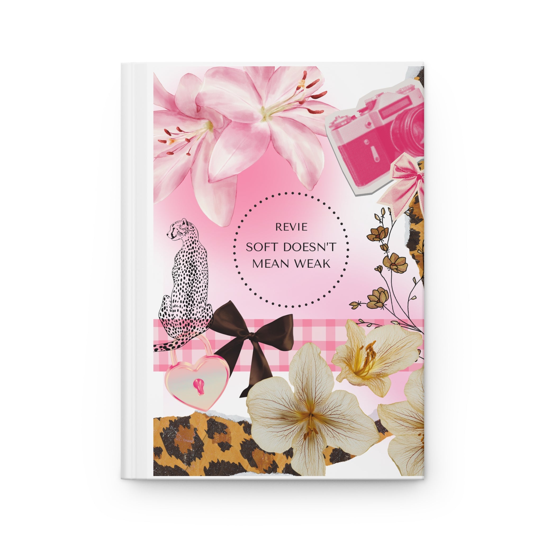Soft Doesn't Mean Weak Hardcover Journal